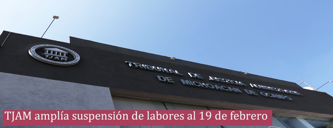 TJAM amplía suspensión de labores al 19 de febrero